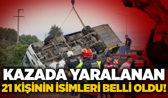 Kazada yaralanan 21 kişinin isimleri belli oldu!
