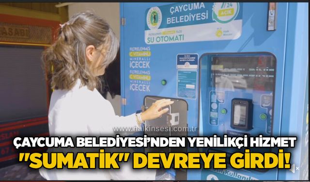 Çaycuma Belediyesi’nden yenilikçi hizmet: "Sumatik" devreye girdi!