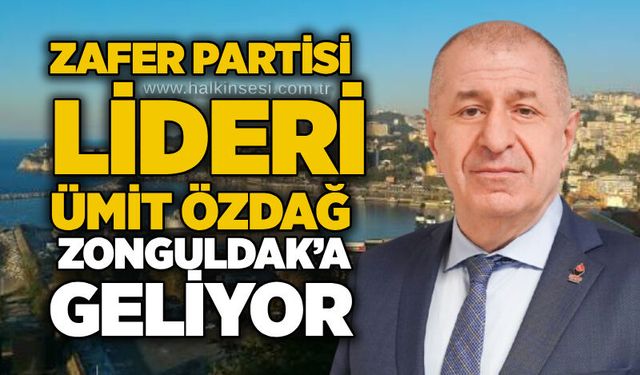 Zafer Partisi Lideri Ümit Özdağ Zonguldak’a geliyor