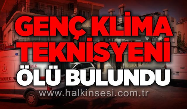 24 yaşındaki genç evinde ölü bulundu
