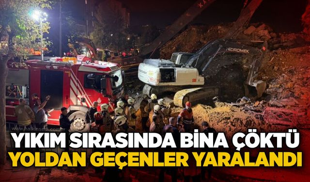 Yıkım sırasında bina çöktü: Yoldan geçenler yaralandı