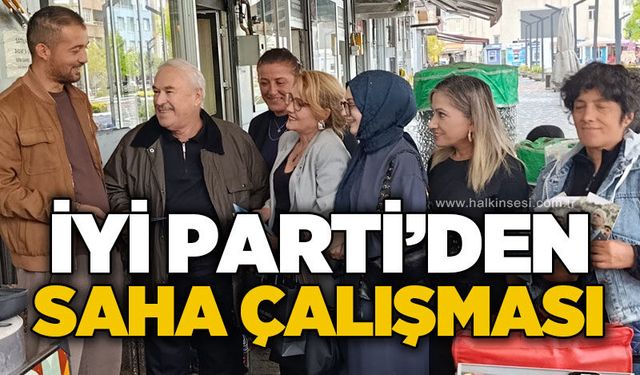 İYİ Parti’den saha çalışması