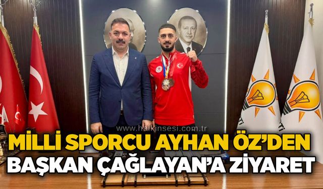Milli Sporcu Ayhan Öz’den Başkan Çağlayan’a ziyaret…