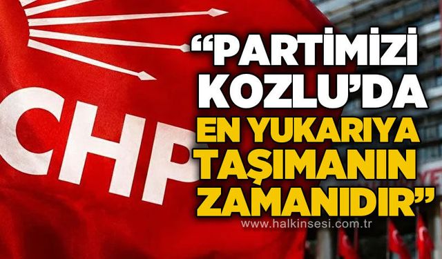 CHP Kozlu İlçe Başkanı Mehmet Yavuz: “Partimizi Kozlu’da en yukarıya taşıma zamanıdır”