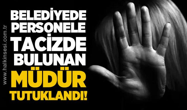 Zonguldak'ta belediye personeline t*cizde bulunan zabıta müdürü tutuklandı!