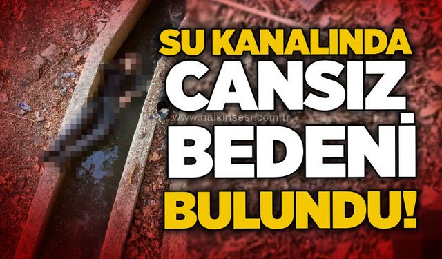 Su kanalında cansız bedeni bulundu!