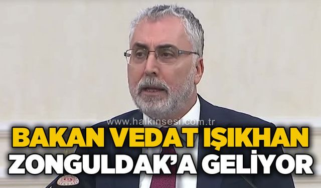 Bakan Vedat Işıkhan 5 Eylül’de Zonguldak’a geliyor