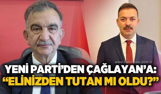 Yeni Parti’den AK Parti İl Başkanı Çağlayan’a tepki: “Elinizden tutan mı oldu?”