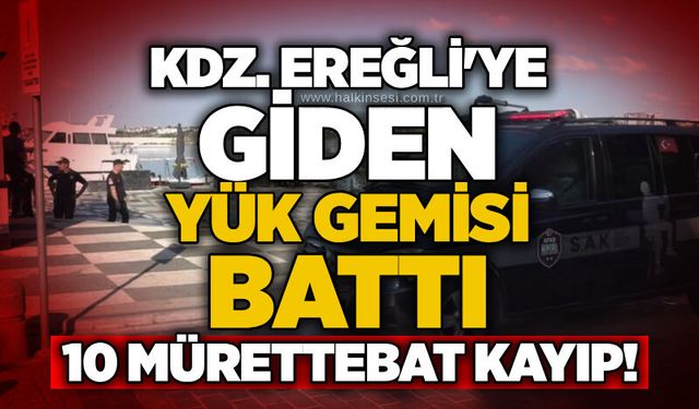 Kdz. Ereğli'ye giden yük gemisi battı!