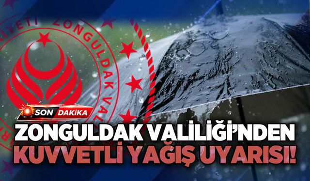 Zonguldak Valiliği'nden yağış uyarısı: Sel ve su baskınlarına dikkat!