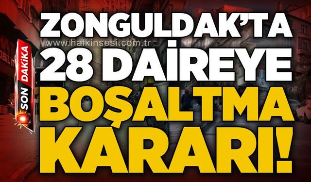 Zonguldak'ta 28 daireye boşaltma kararı!