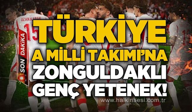 Türkiye A Milli Takımı'na Zonguldaklı genç yetenek!