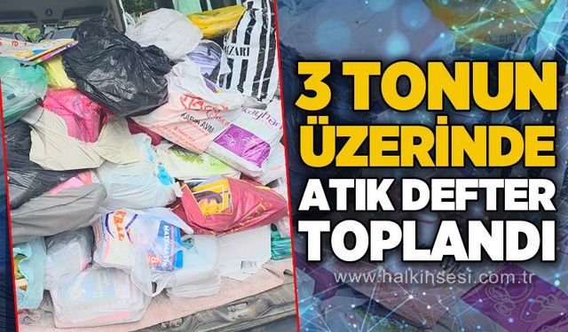 3  tonun üzerinde atık defter toplandı!