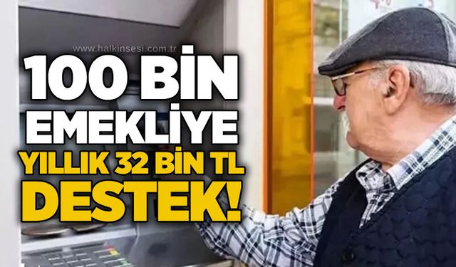 100 bin emekliye yıllık 32 bin TL destek!