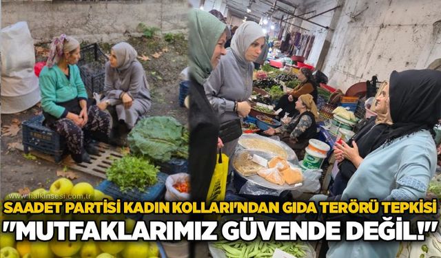 Saadet Partisi Kadın Kolları'ndan gıda terörü tepkisi: "Mutfaklarımız güvende değil!"