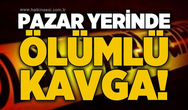 Semt pazarında silahlı kavga: 1 ölü