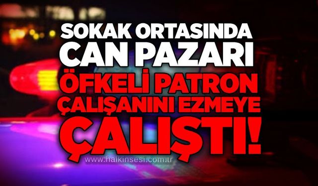 Sokak ortasında can pazarı: Öfkeli patron çalışanını ezmeye çalıştı!