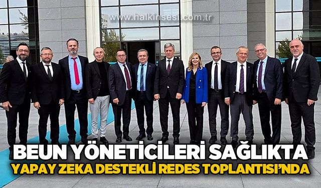 BEUN yöneticileri sağlıkta yapay zeka destekli REDES toplantısına katıldı