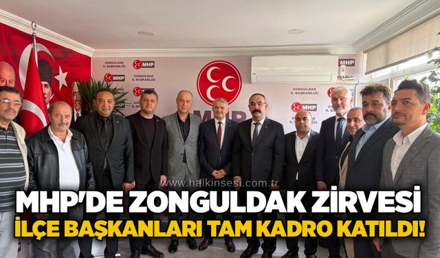 MHP'de Zonguldak zirvesi: İlçe başkanları tam kadro katıldı!
