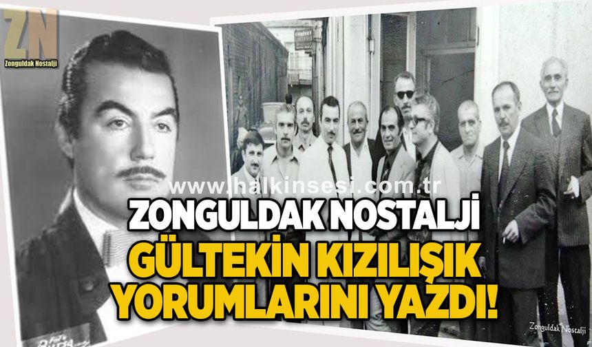 Zonguldak Nostalji Gültekin Kızılışık yorumlarını yazdı...