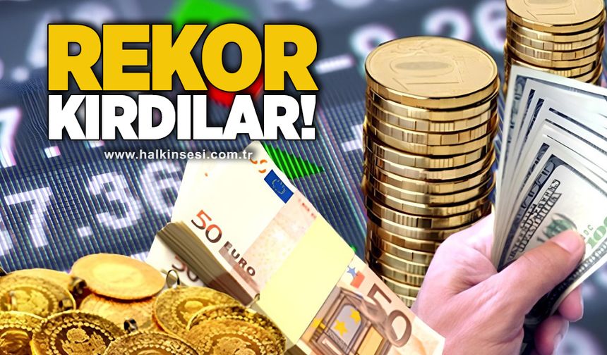 Dolar, euro ve altın rekor kırdı!