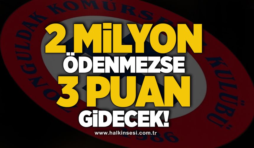 Zonguldak Kömürspor 2 milyon ödememesi halinde 3 puanı silinecek!