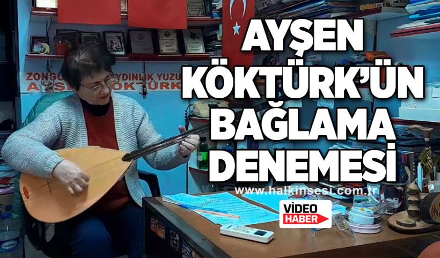 Ayşen Köktürk’ün bağlama denemesi
