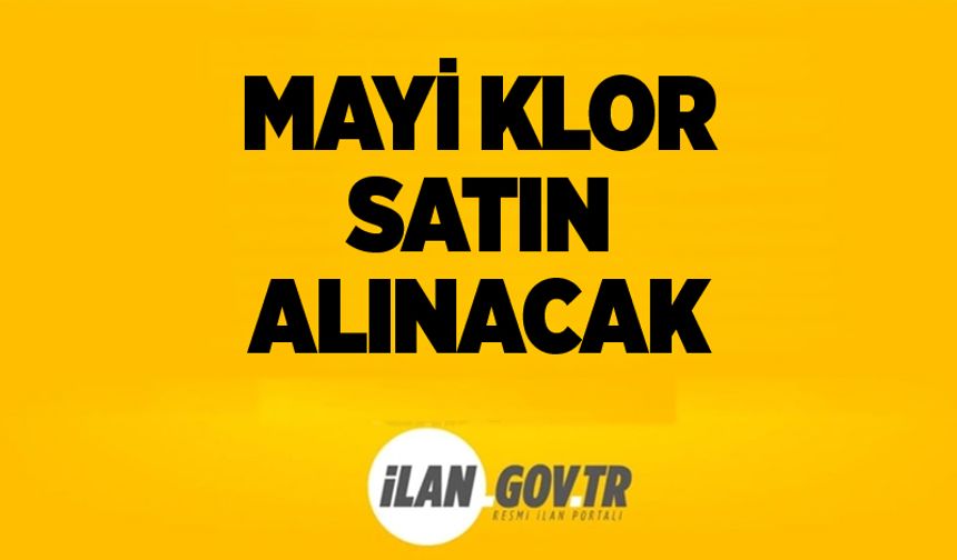 Mayi klor satın alınacak