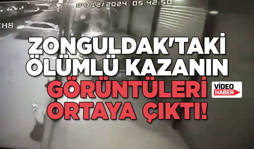 Zonguldak'taki ölümlü kazanın görüntüleri ortaya çıktı!