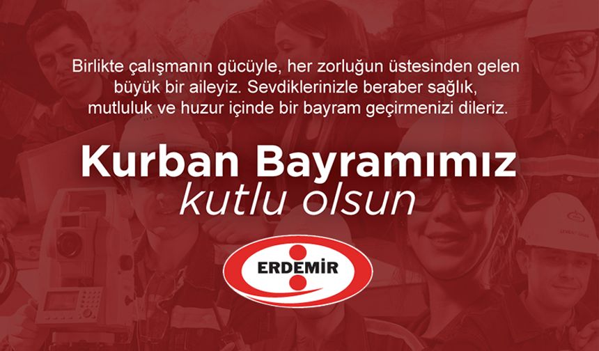 ERDEMİR Kurban Bayramını kutladı