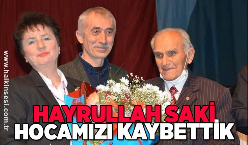 AYRULLAH SAKİ HOCAMIZI KAYBETTİK