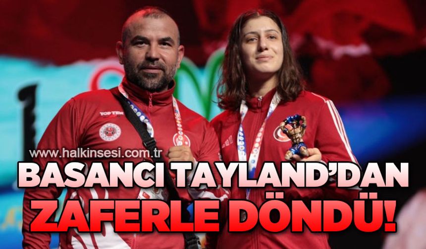 Basancı Tayland'dan zaferle döndü!