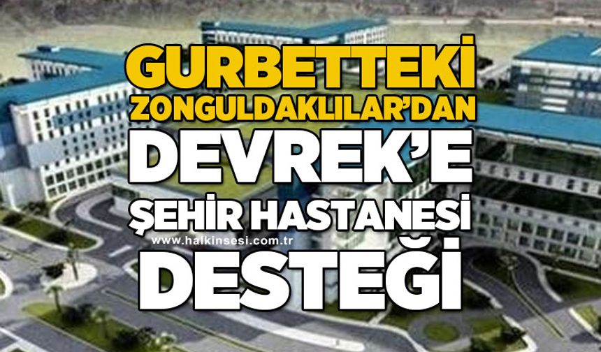 Gurbetteki Zonguldaklılardan Devrek’e Şehir Hastanesi desteği