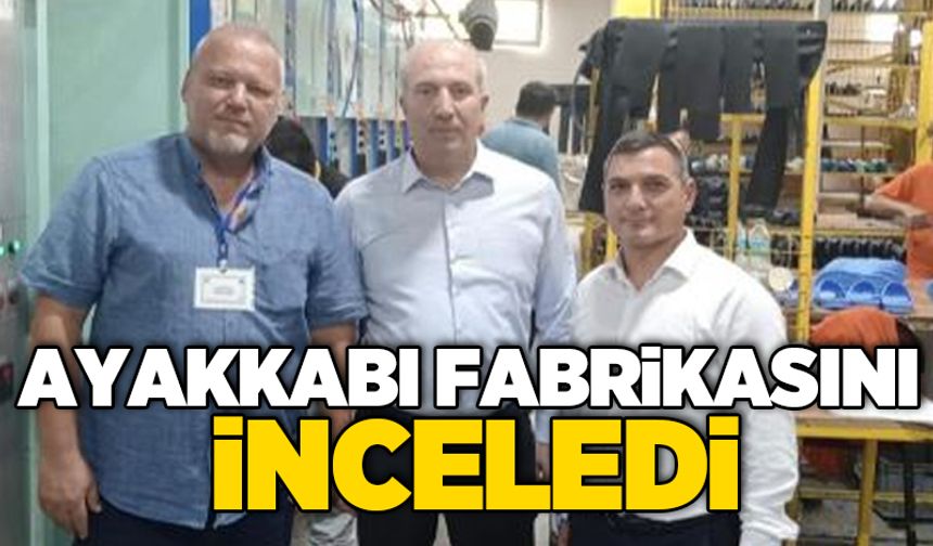 Ayakkabı fabrikasını inceledi