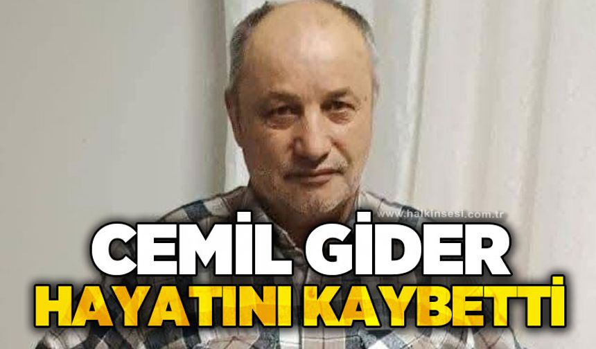 Cemil Gider hayatını kaybetti