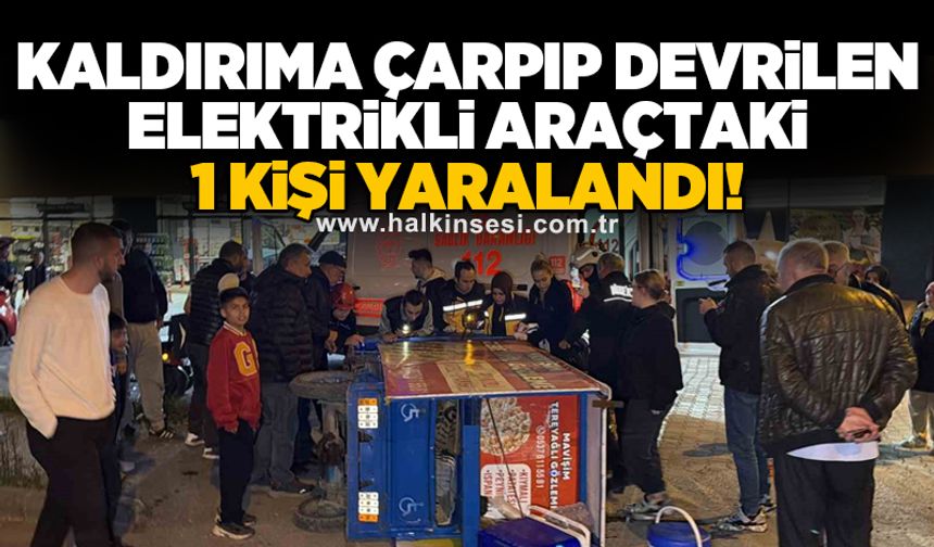 Kaldırıma çarpıp devrilen elektrikli araçtaki 1 kişi yaralandı!