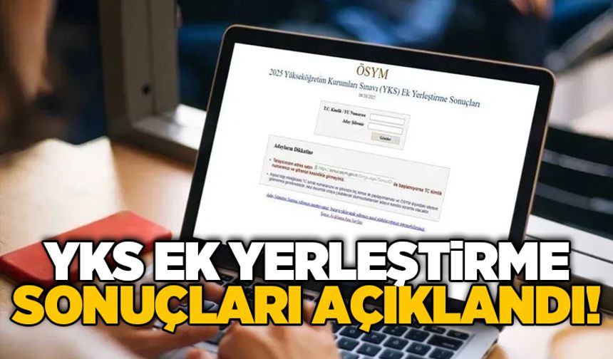 YKS ek yerleştirme sonuçları açıklandı!