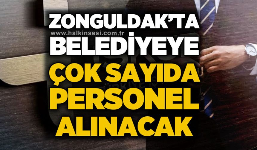 Zonguldak'ta belediyeye çok sayıda personel alınacak