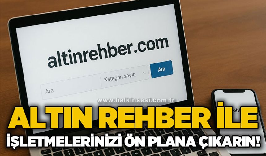 Altın Rehber ile işletmelerinizi ön plana çıkarın!