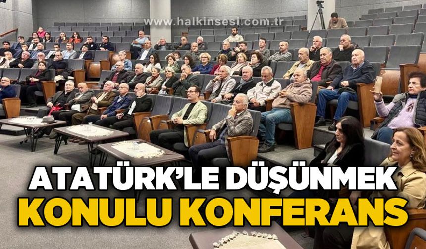 Atatürk'le düşünmek konulu konferans