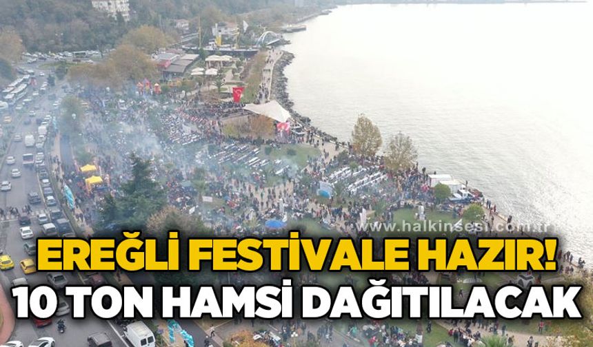 Ereğli büyük festivale hazır: 10 ton hamsi, ızgara ve mangal dağıtılacak