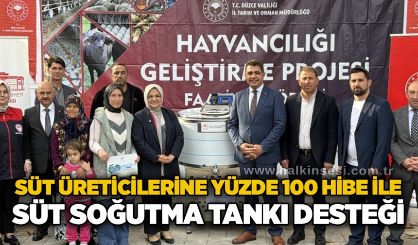 Süt üreticilerine yüzde 100 hibe ile süt soğutma tankı desteği