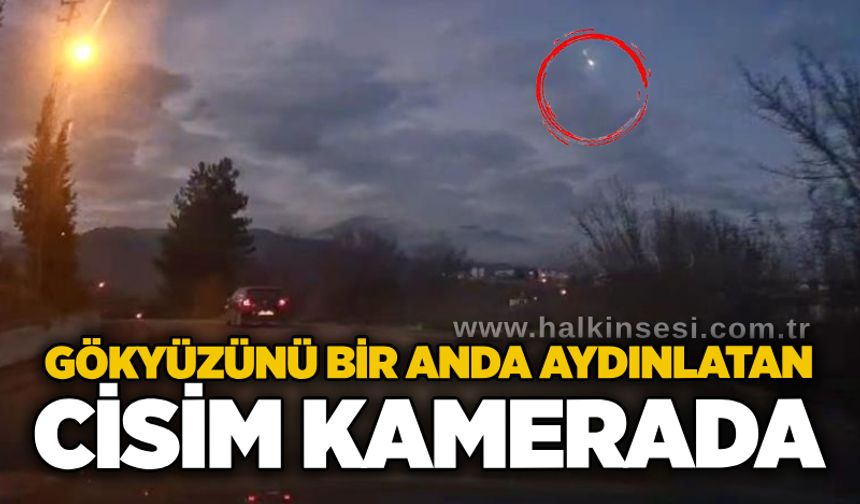 Gökyüzünü bir anda aydınlatan cisim kamerada