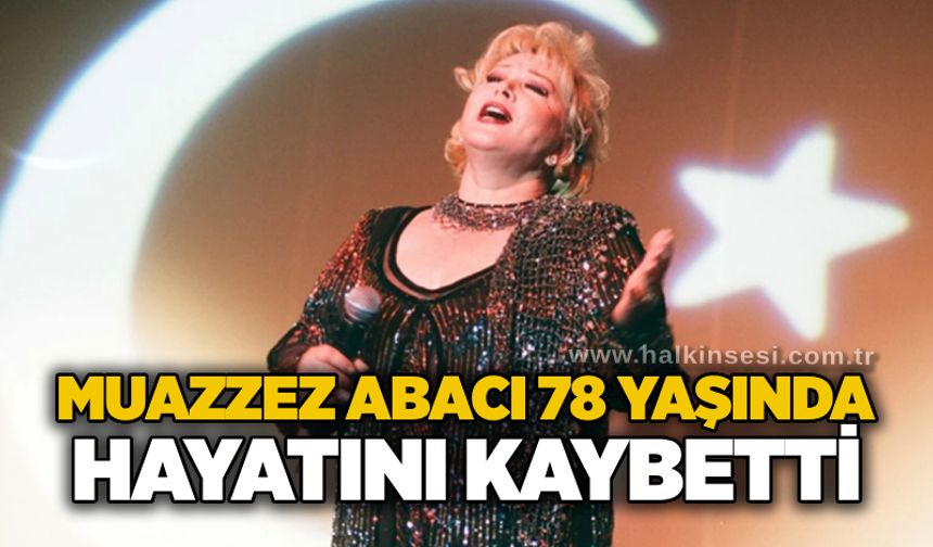 Muazzez Abacı 78 yaşında hayatını kaybetti