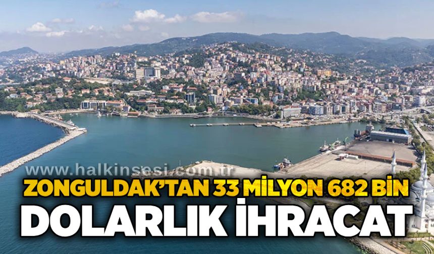 Zonguldak’tan 33 milyon 682 bin dolarlık ihracat