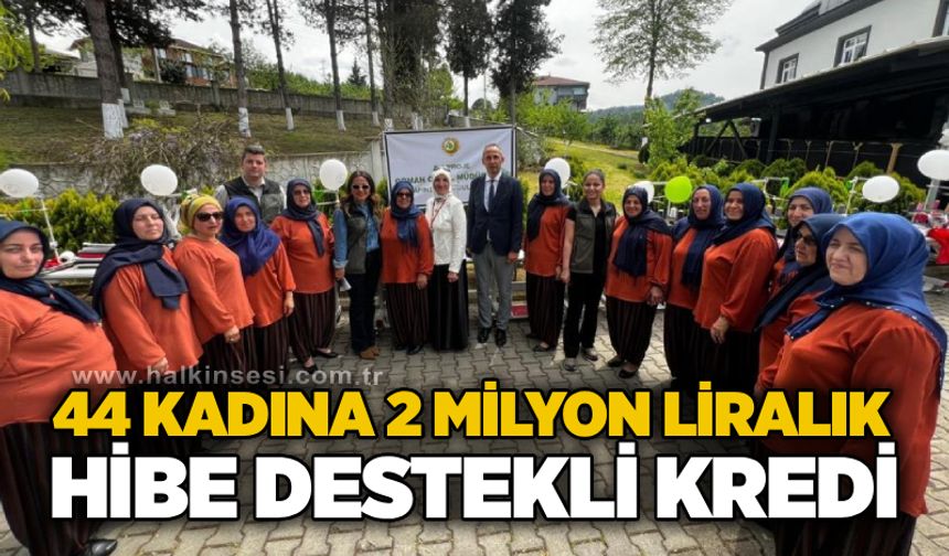 44 kadına 2 milyon liralık hibe destekli kredi