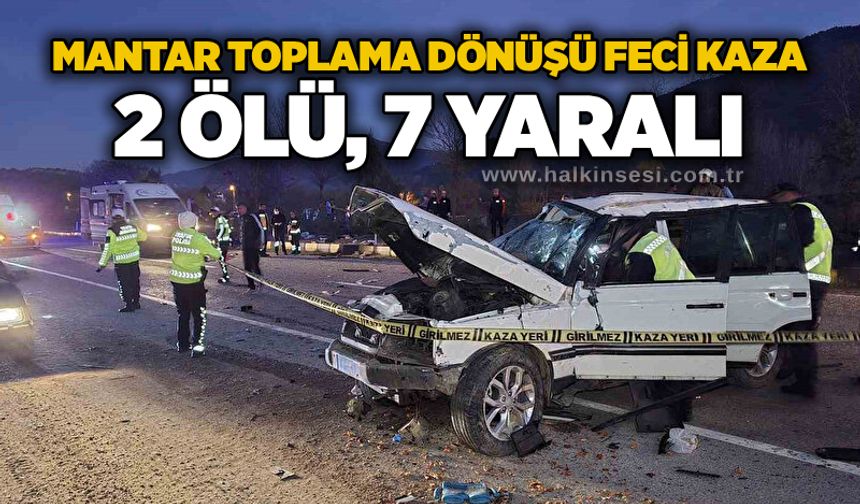 Mantar toplama dönüşü feci kaza: 2 ölü, 7 yaralı