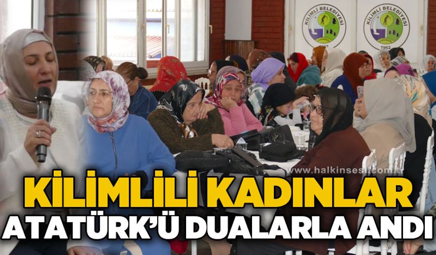 Kilimli’de Kadınlardan 10 Kasım’a özel anlamlı program: Atatürk'ün ruhuna Kuran-ı Kerim okudular