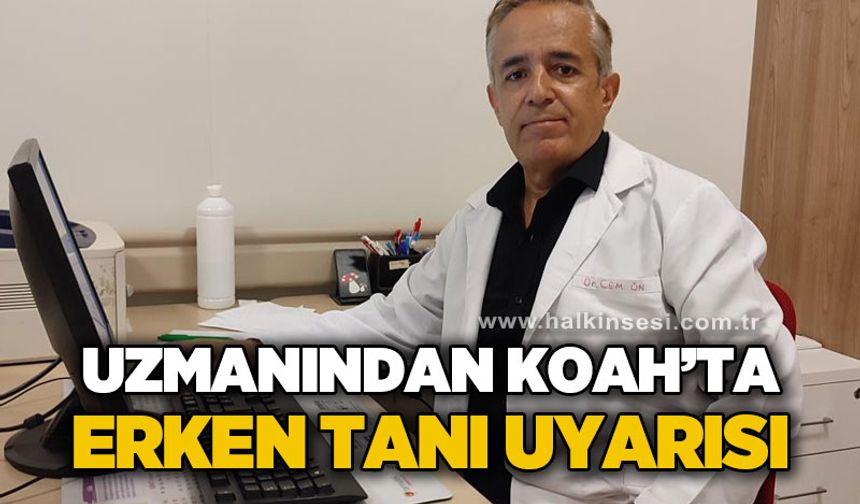 Uzmanından KOAH'ta erken tanı uyarısı