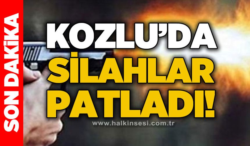 Kozlu’da silahlar patladı!